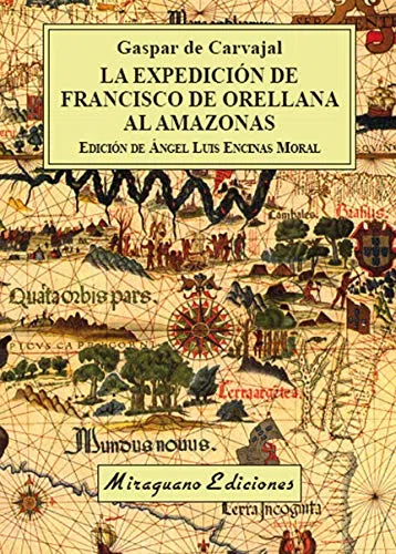 La expedición de Francisco de Orellana al Amazonas (Viajes y Costumbres)