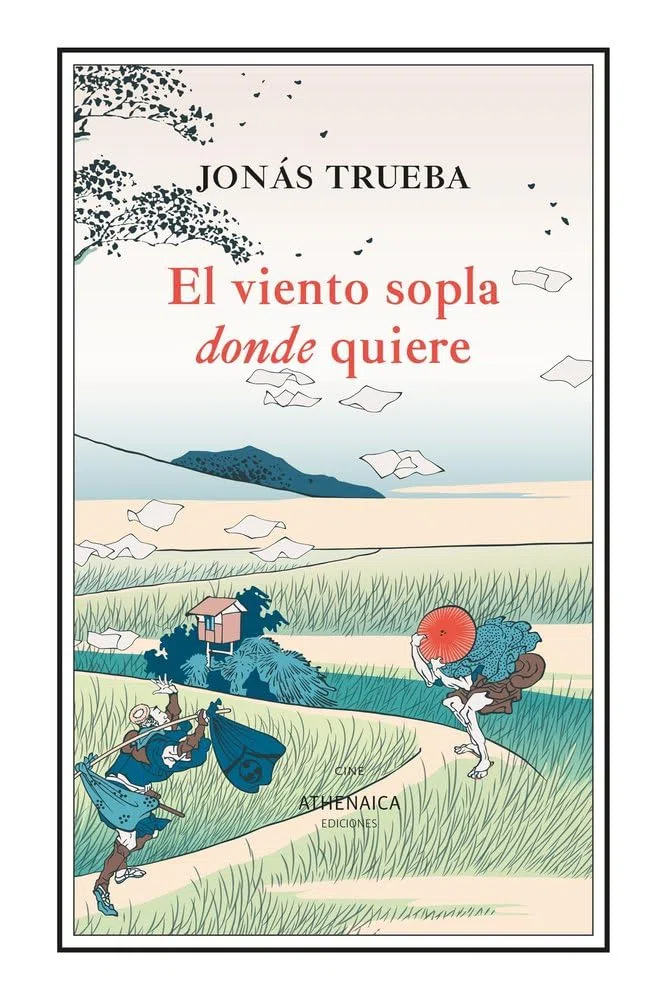 El viento sopla donde quiere: Fragmentos de cine-vida a principios del siglo XXI