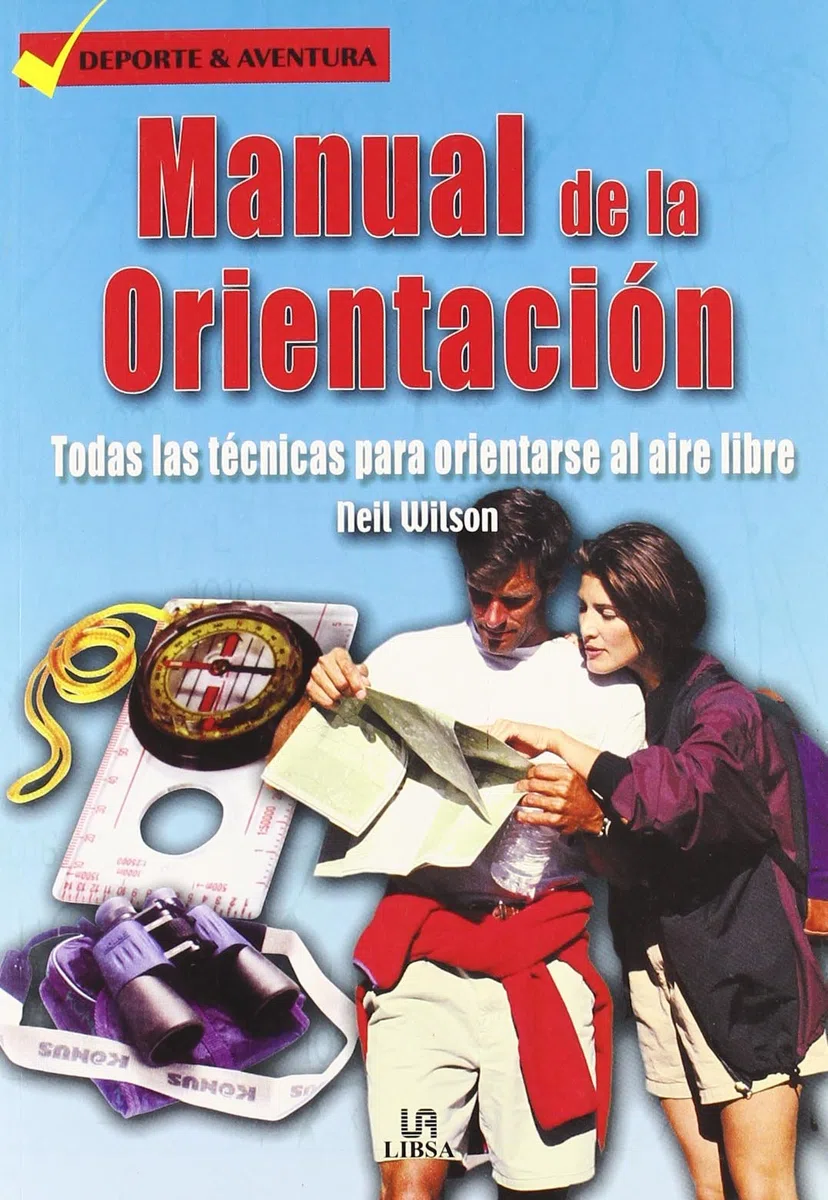 Manual de la Orientación: Todas las Técnicas para Orientarse al Aire Libre (Deporte & Aventura)