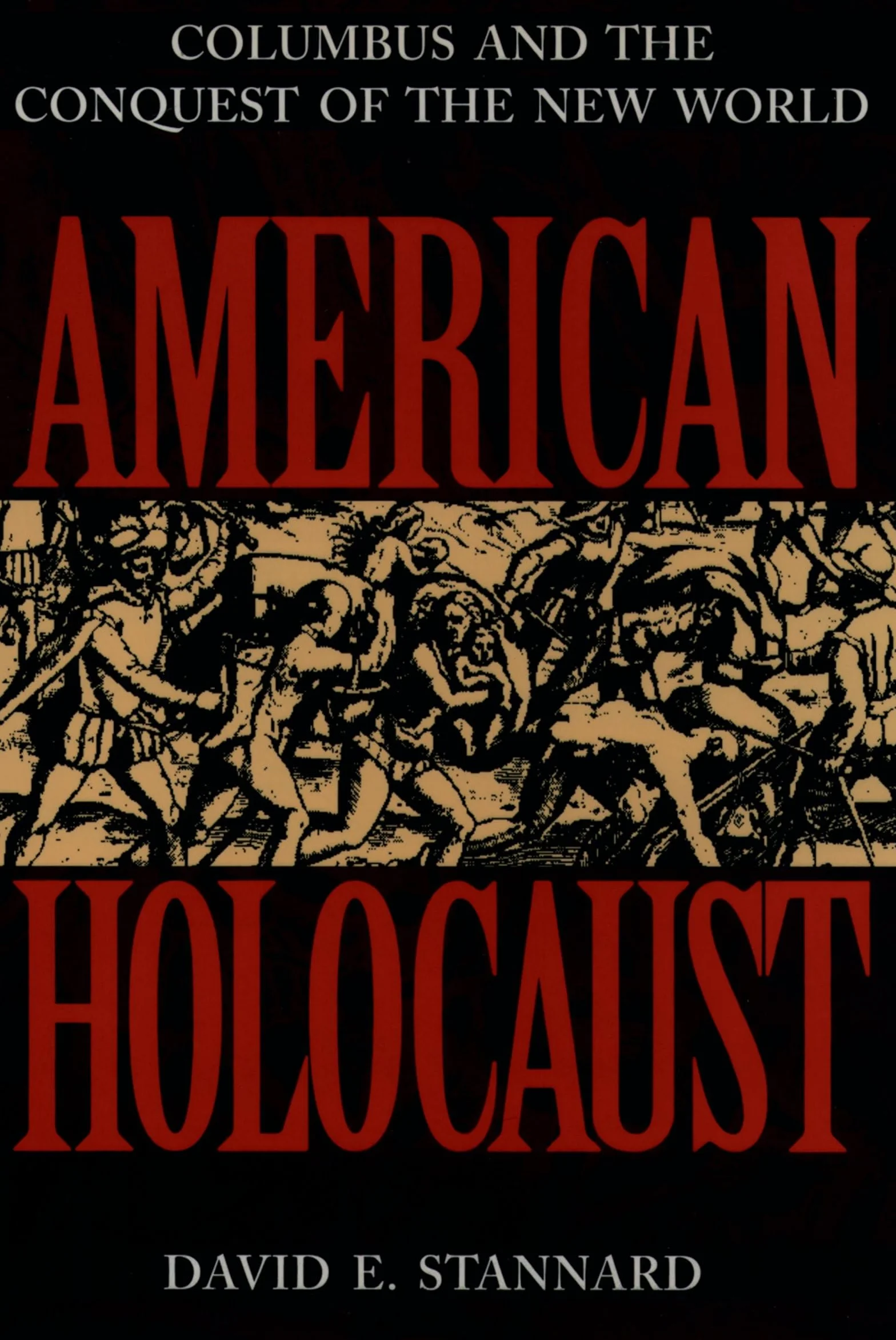 American Holocaust: The Conquest of the New World: Columbus and the Conquest of the New World (Revised)