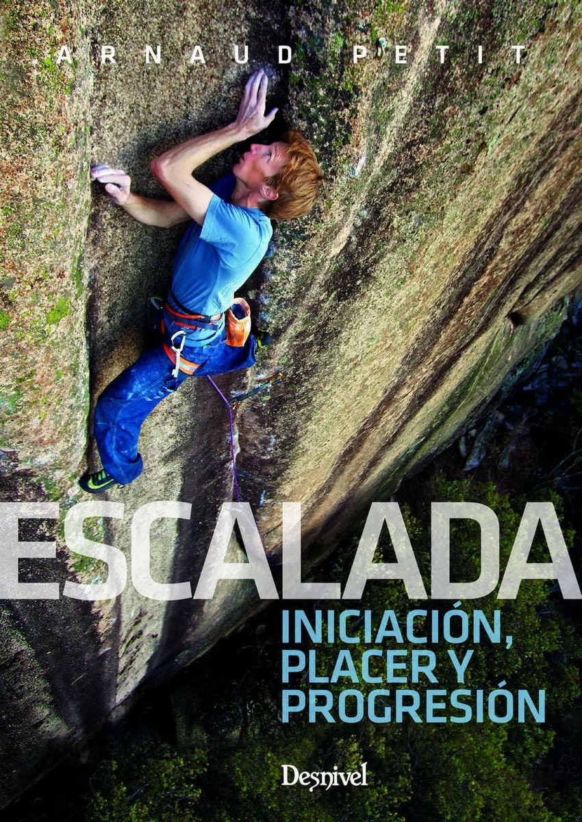 Escalada. Iniciación, Placer y Progresión (MANUALES DESNIVEL), Versión en español (MANUALES DE ESCALADA DESNIVEL)