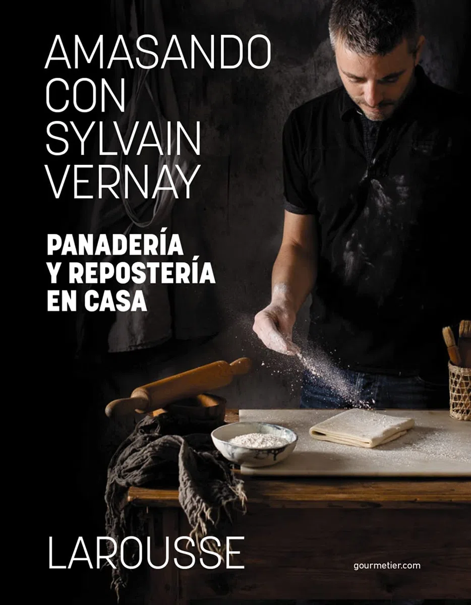 Amasando con Sylvain Vernay. Panadería y repostería en casa (LAROUSSE - Libros Ilustrados/ Prácticos - Gastronomía)