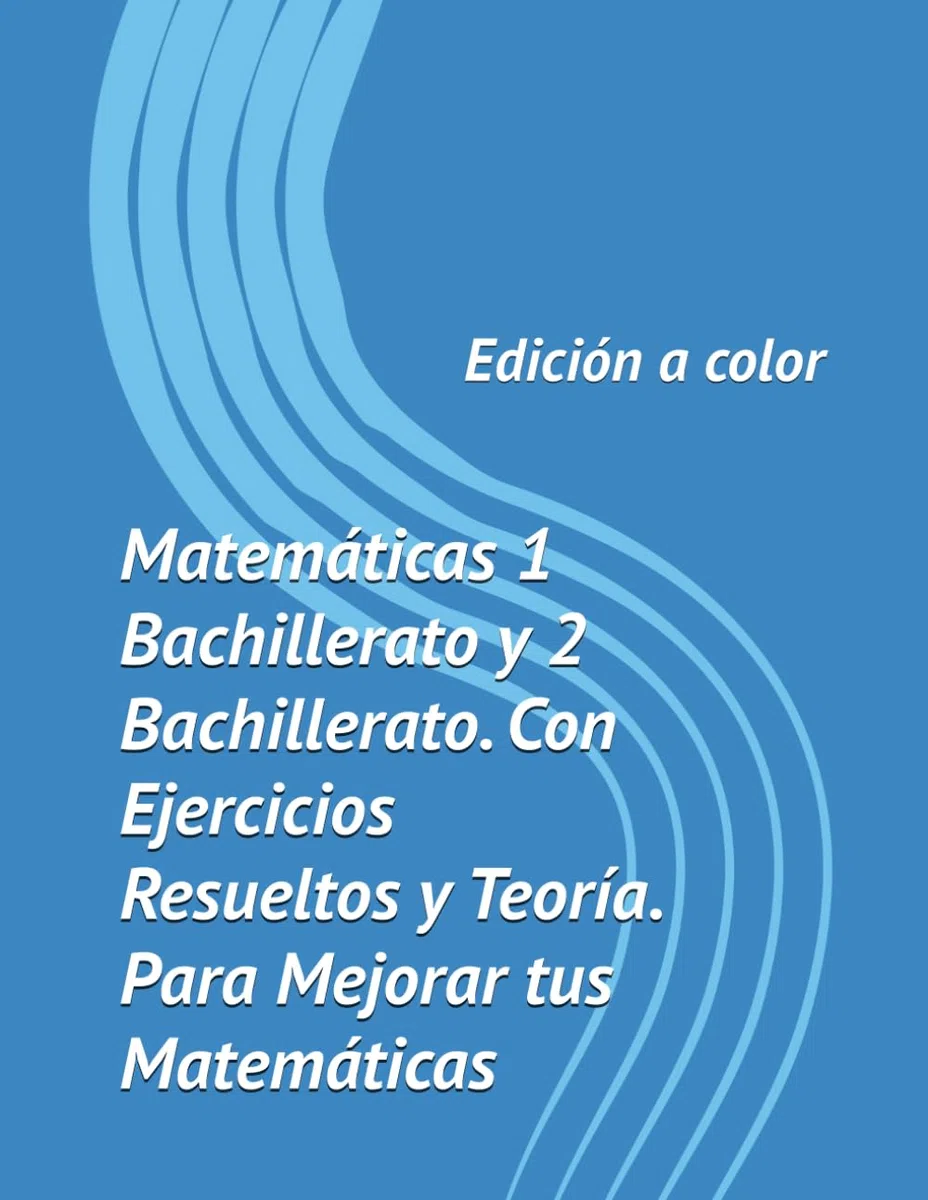 Manual para mejorar en Matemáticas. Libro Matematicas 1 Bachillerato y 2 Bachillerato. Con Ejercicios Resueltos y Teoría. (Edición a Color): Potencia rendimiento y comprensión.