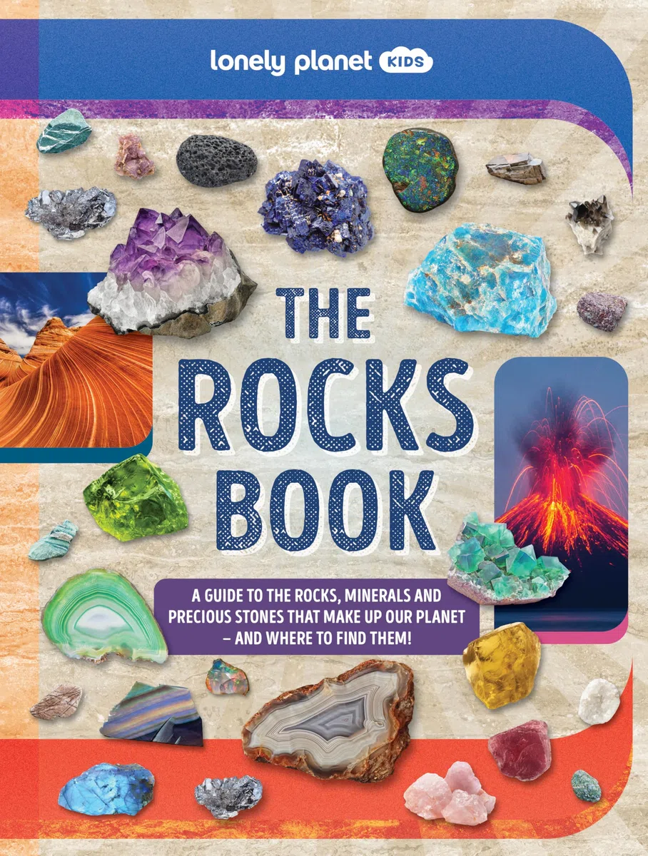Lonely Planet Kids The Rocks Book: Learn About Gems & Stones on Earth & from Space | Use the Epic Directory to Identify Treasures | Find Lots of Tips, Facts & Photos