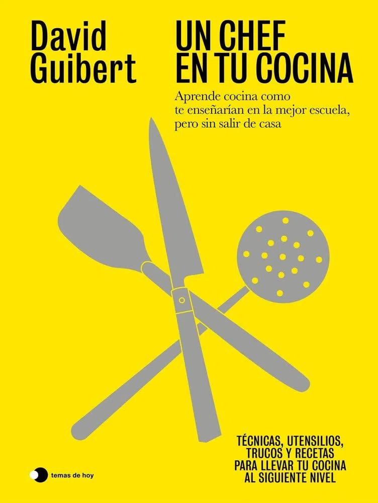 Un chef en tu cocina: Aprende cocina como te enseñarían en la mejor escuela, pero sin salir de casa (Aprender hoy)