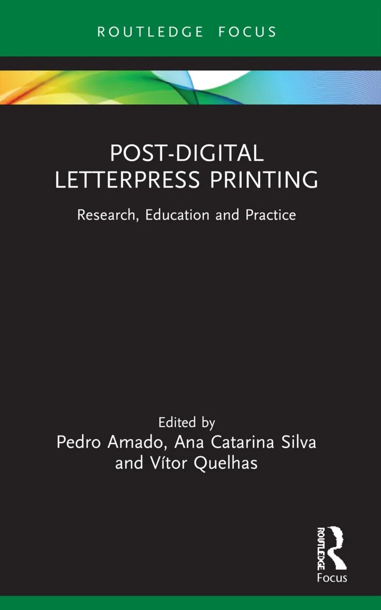Post-Digital Letterpress Printing: Research, Education and Practice (Routledge Focus on Art History and Visual Studies)