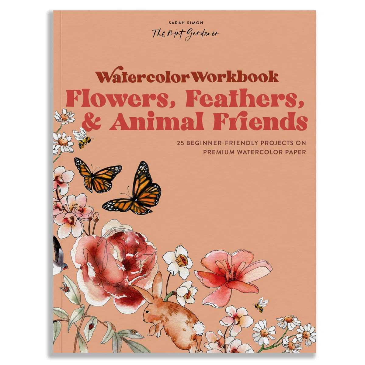 Watercolor Workbook: Flowers, Feathers, and Animal Friends: 25 Beginner-Friendly Projects on Premium Watercolor Paper: 2