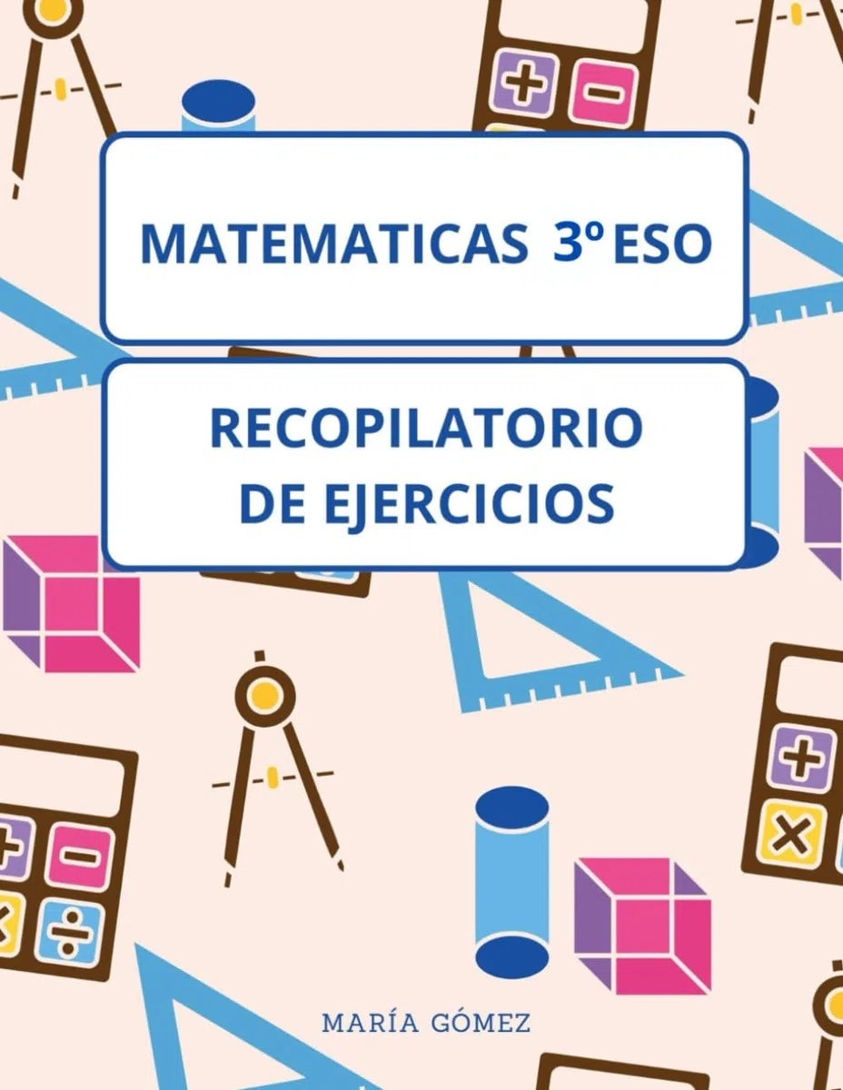 Matemáticas 3º ESO: Recopilatorio de ejercicios