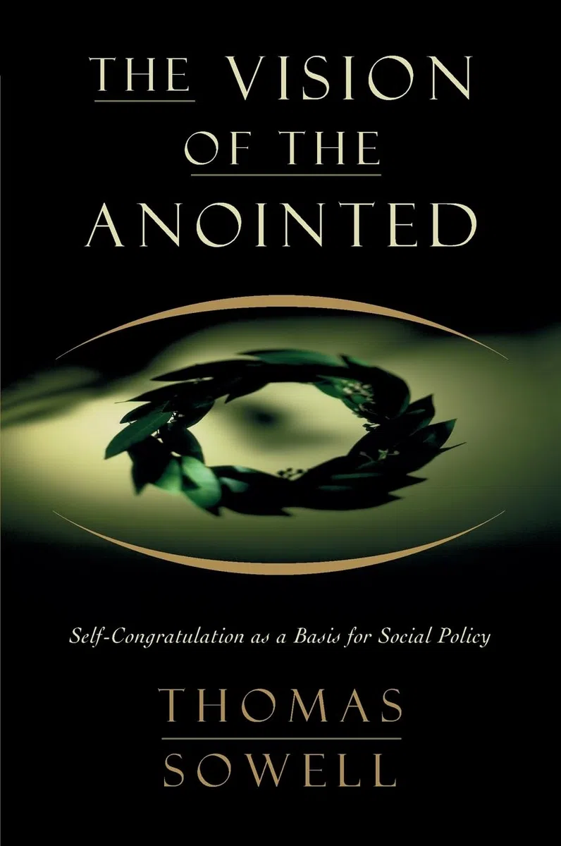 The Vision Of The Anointed: Self-Congratulation as a Basis for Social Policy