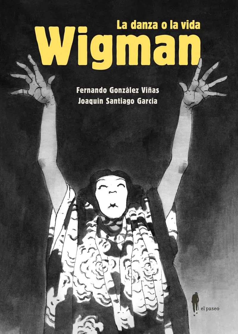 Wigman. La danza o la vida: (NOVELA GRÁFICA) (el paseo narrativa)