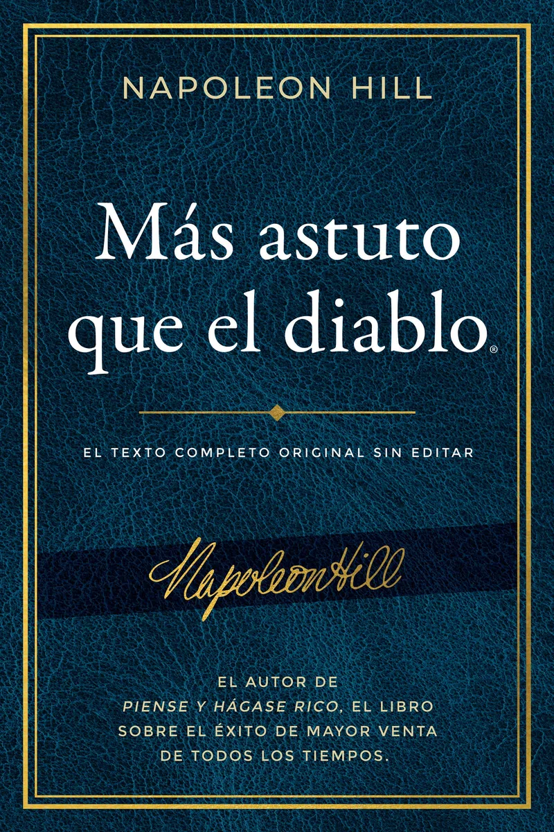 Más Astuto Que El Diablo (Outwitting the Devil(r)): El Texto Completo Original Sin Editar; El Autor de Piense Y Hágase Rico, El Libro Sobre El Éxito ... Publication of the Napoleon Hill Foundation)