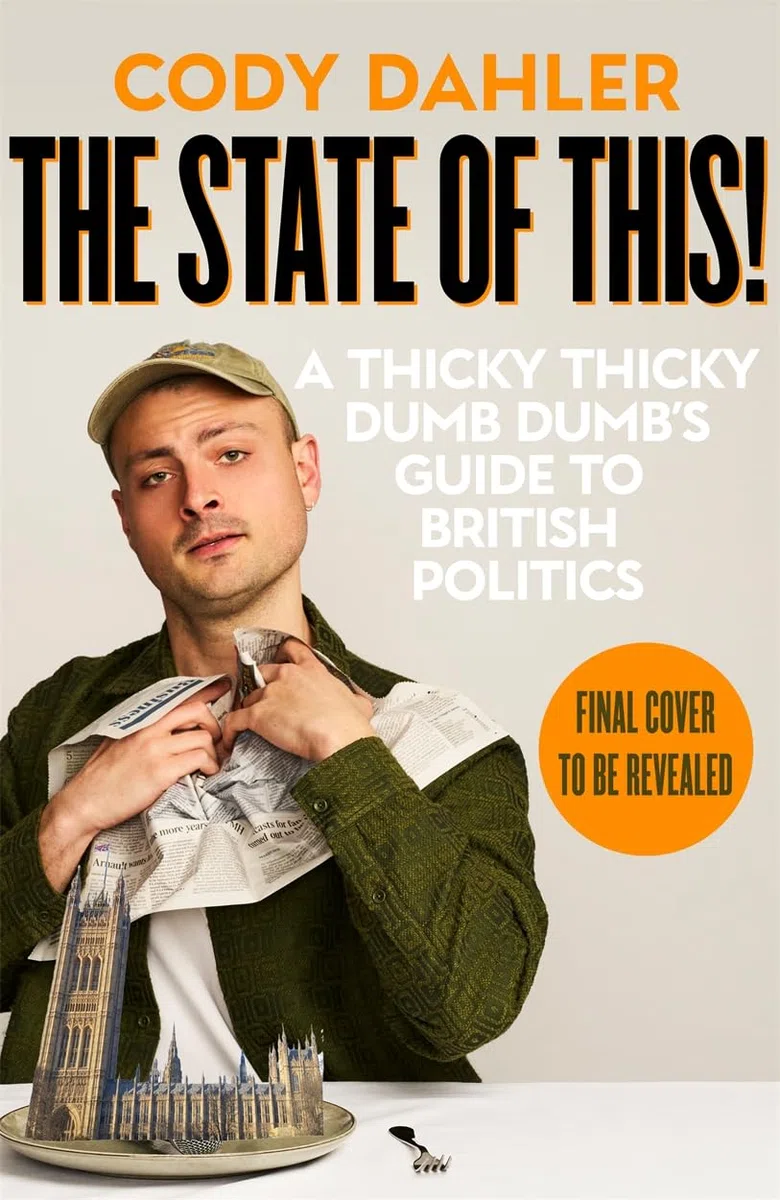 The State of This!: A Thicky Thicky Dumb Dumb's Guide to British Politics