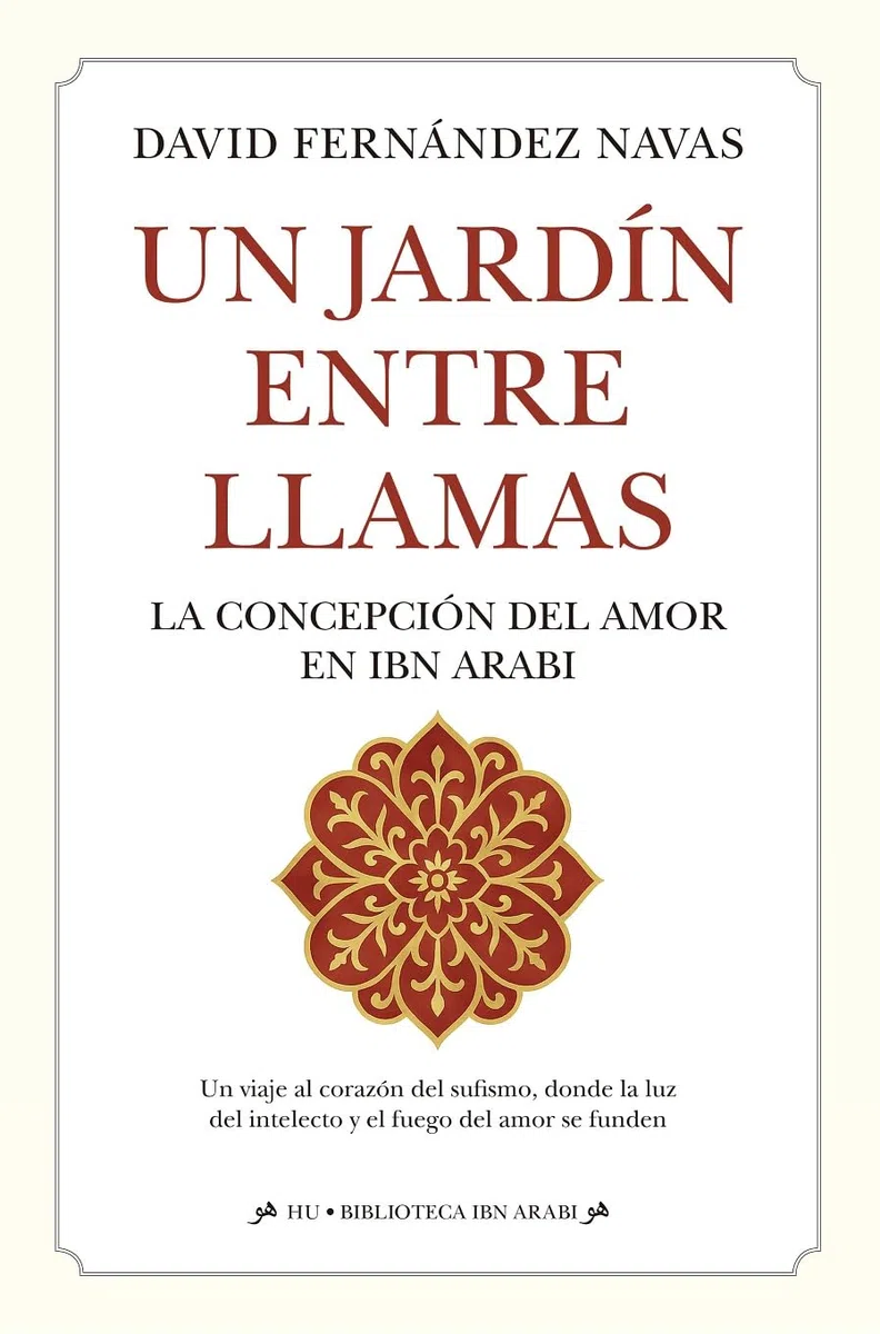 Un jardín entre llamas; La concepción del amor en Ibn ´Arabi (HU)