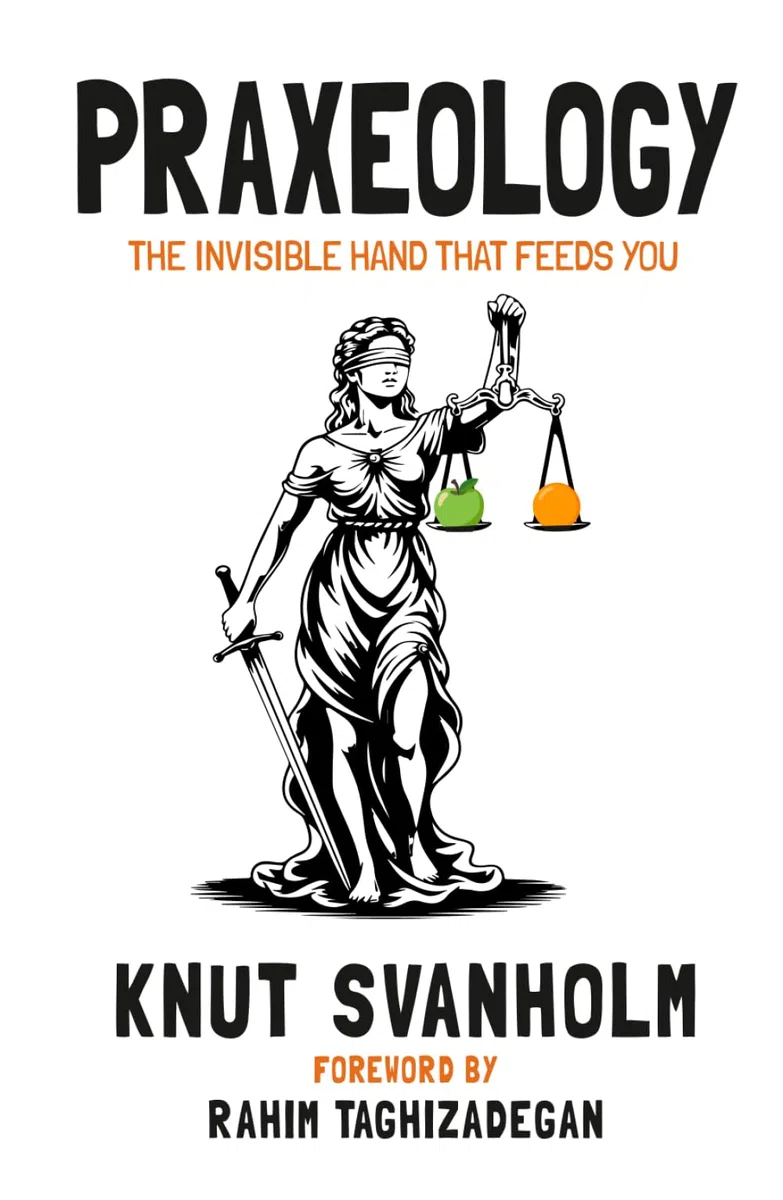 Praxeology: The Invisible Hand that Feeds You