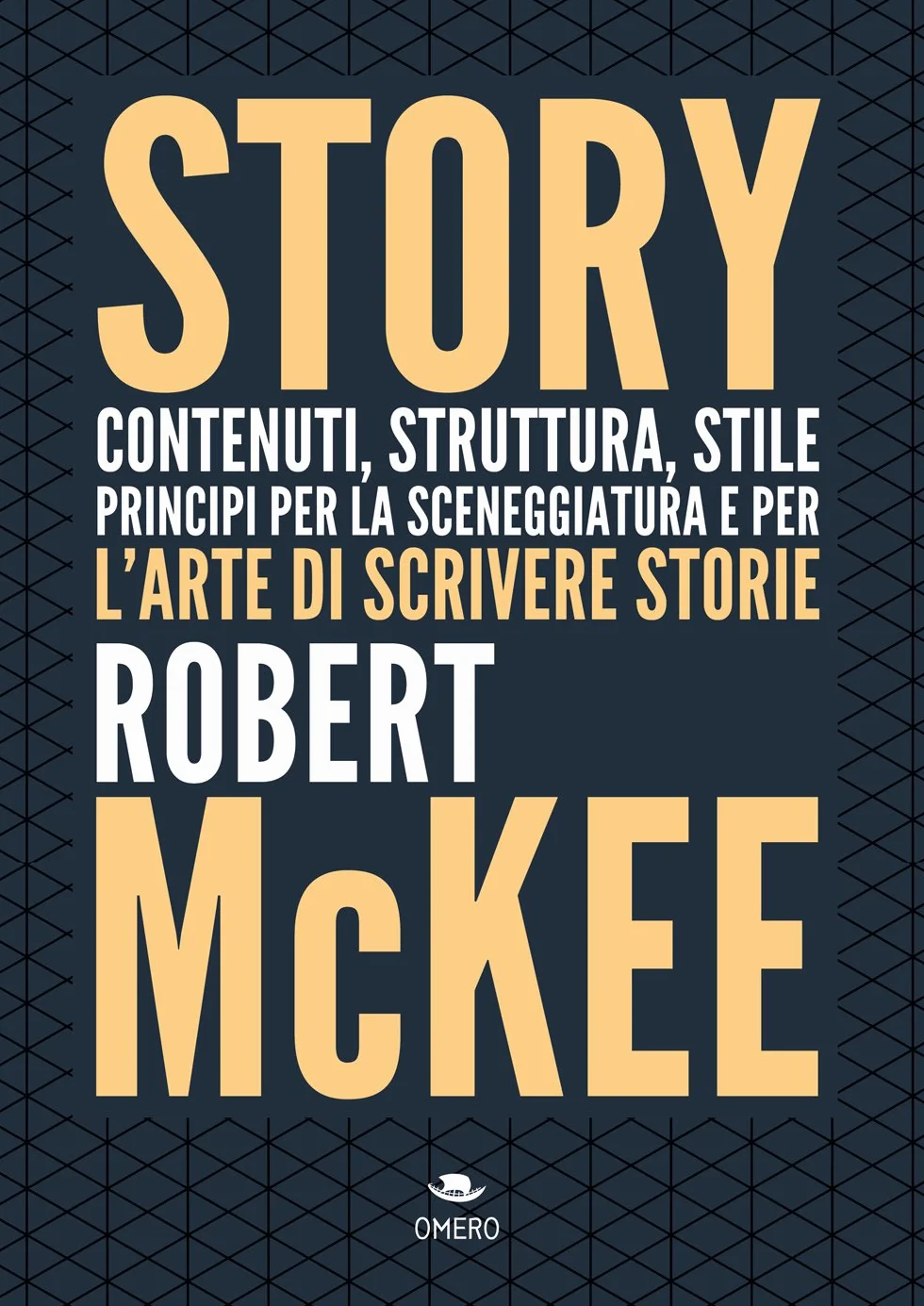 Story. Contenuti, struttura, stile, principi per la sceneggiatura e per l'arte di scrivere storie (Scrittura creativa)