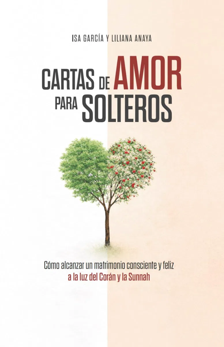 Cartas de amor para solteros: Cómo alcanzar un matrimonio consciente y feliz a la luz del Corán y la Sunnah