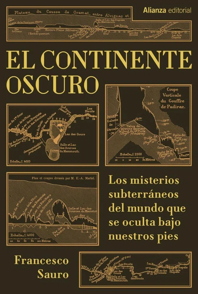 El continente oscuro: Los misterios subterráneos del mundo que se oculta bajo nuestros pies (Alianza Ensayo)