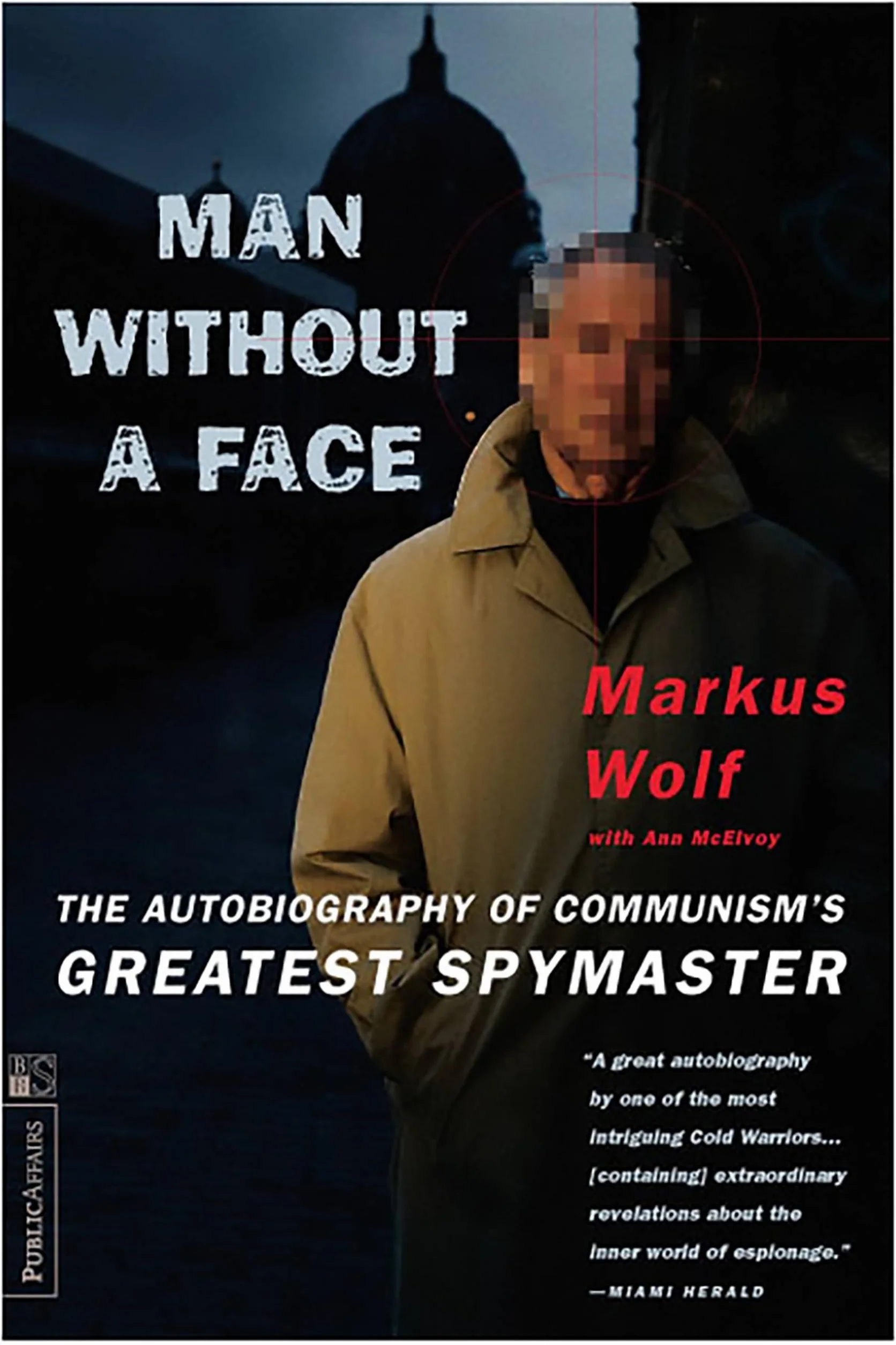 Man Without A Face: The Autobiography of Communism's Greatest Spymaster