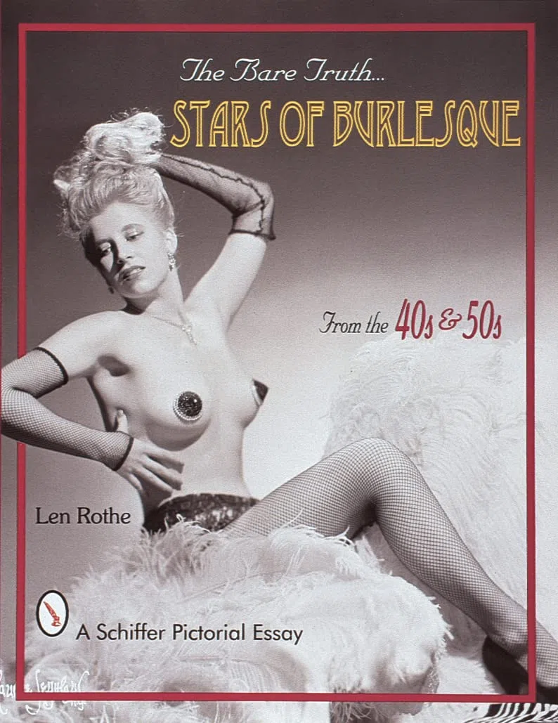 The Bare Truth: Stars of Burlesque from the '40s and '50s (Schiffer Pictorial Essay)