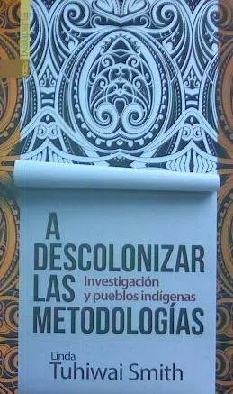 A descolonizar las metodologías: Investigación y pueblos indígenas (GEBARA)