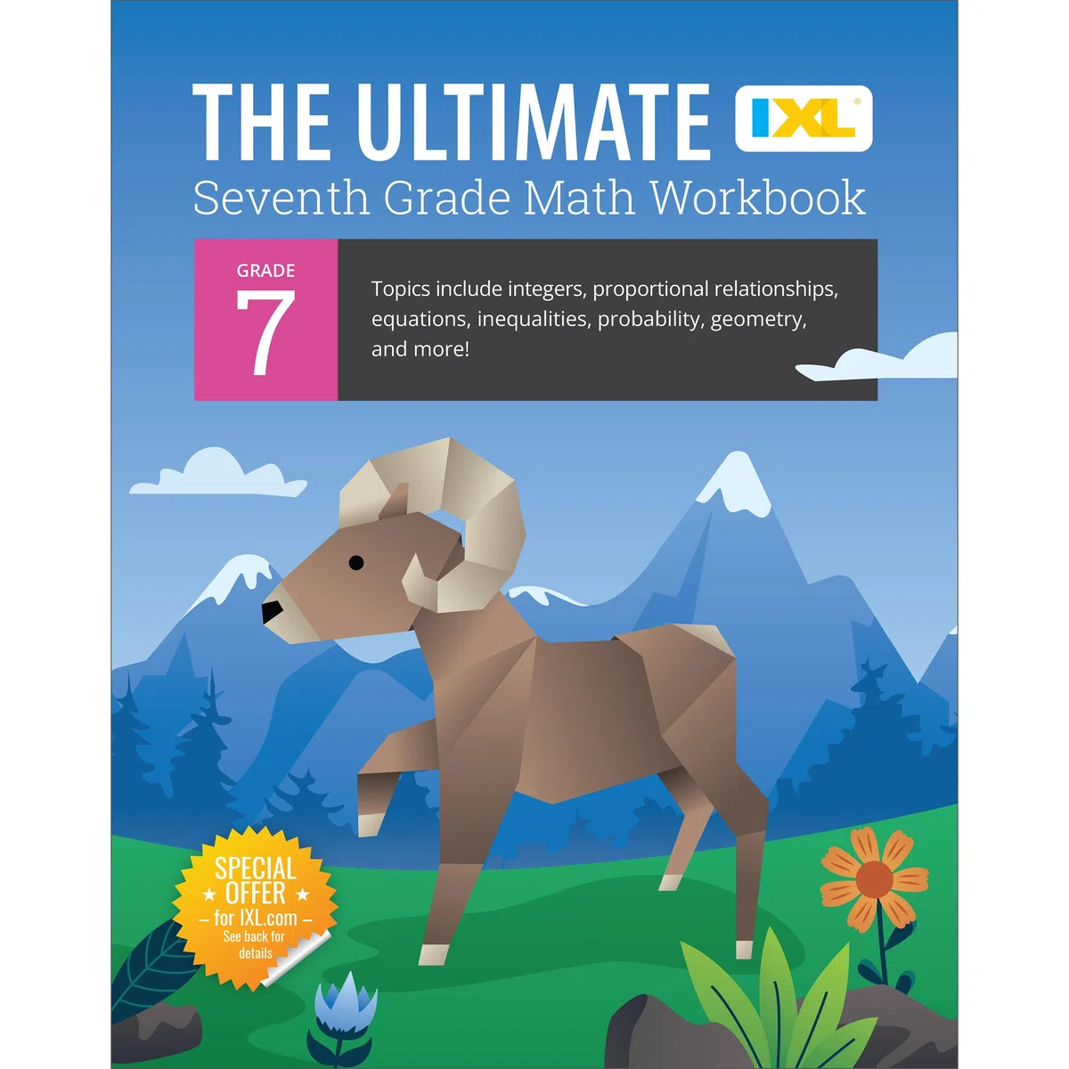 The Ultimate Seventh Grade Math Workbook: Algebra Prep, Geometry, Integers, Proportional Relationships, Equations, Inequalities, and Probability for ... or Homeschool Curriculum (IXL Math Workbooks)