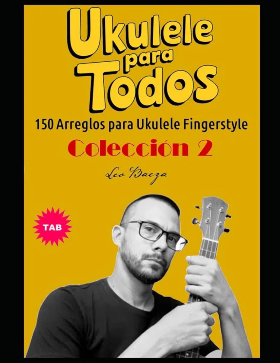 UKULELE PARA TODOS 150 Arreglos para Ukulele Fingerstyle - Colección 2