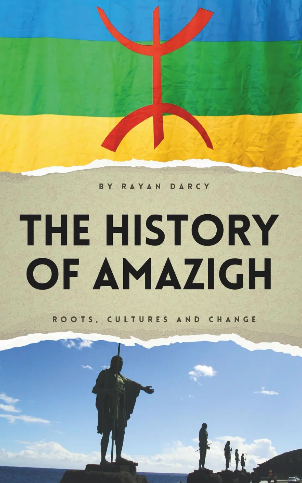 The History of Amazigh: Roots, Cultures and Change (The Amazigh Series: History, Culture, and Legacy)