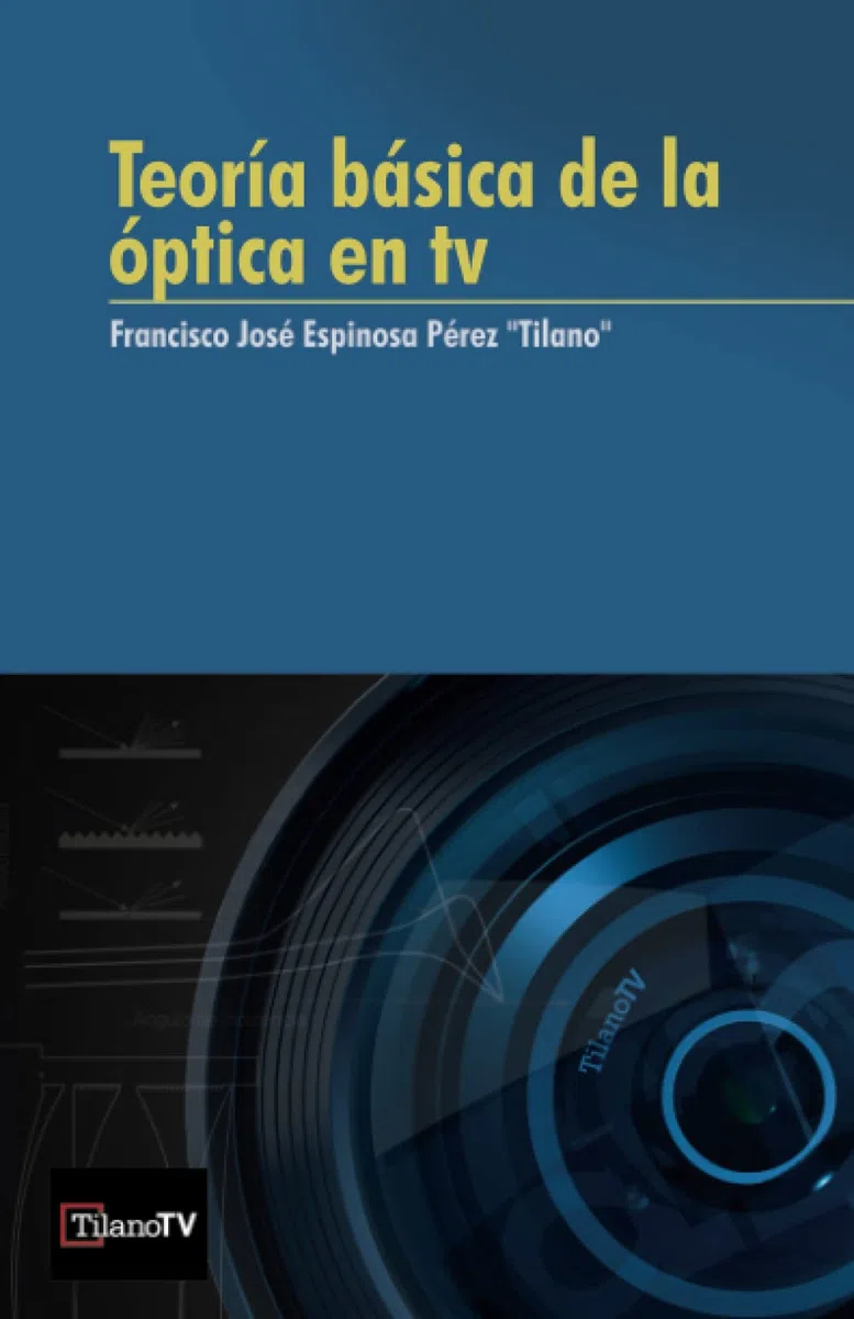 Teoría básica de la óptica en televisión: Todo el proceso de captación de la imagen hasta el sensor de vídeo