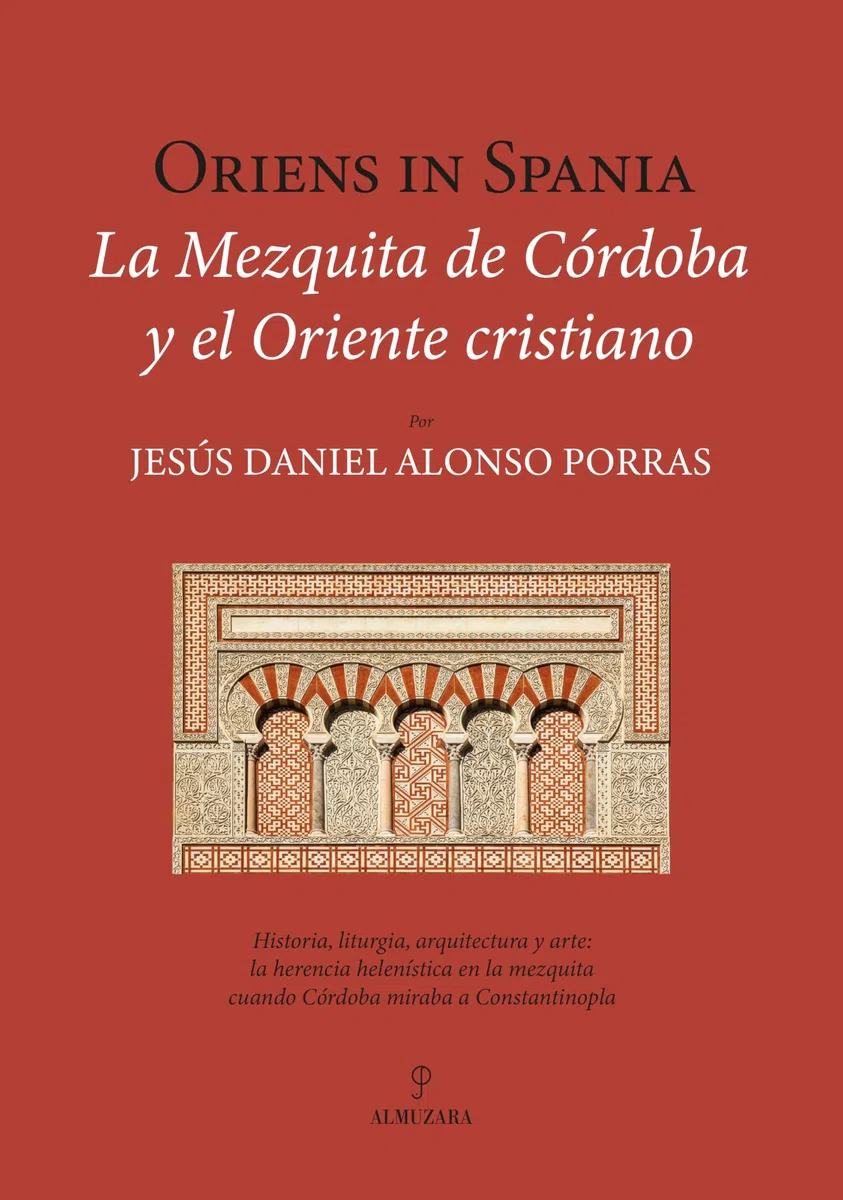 Oriens in Spania. La Mezquita de Córdoba y el Oriente cristiano (Historia)