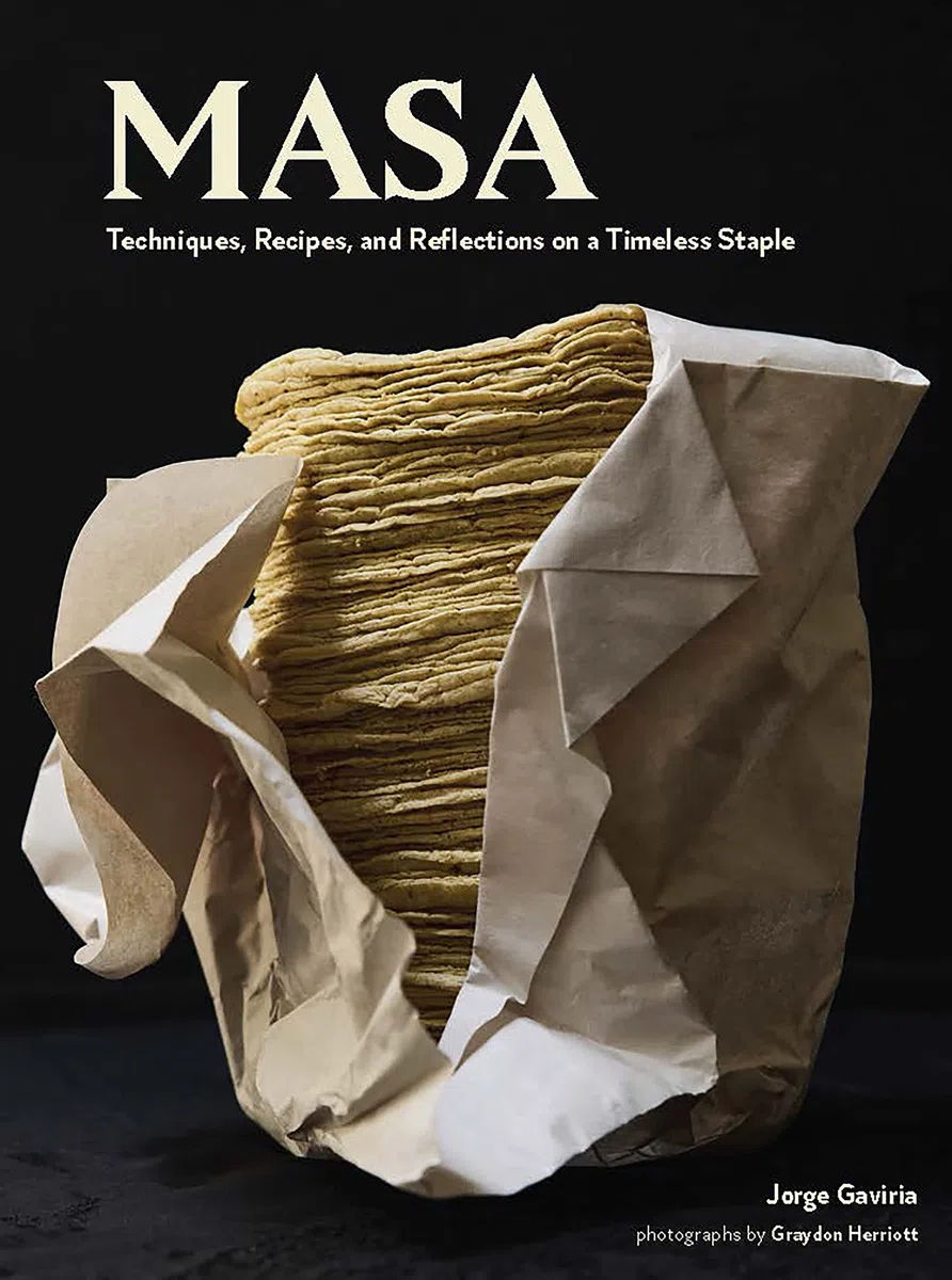 Masa: Recipes, and Reflections on a Timeless Staple