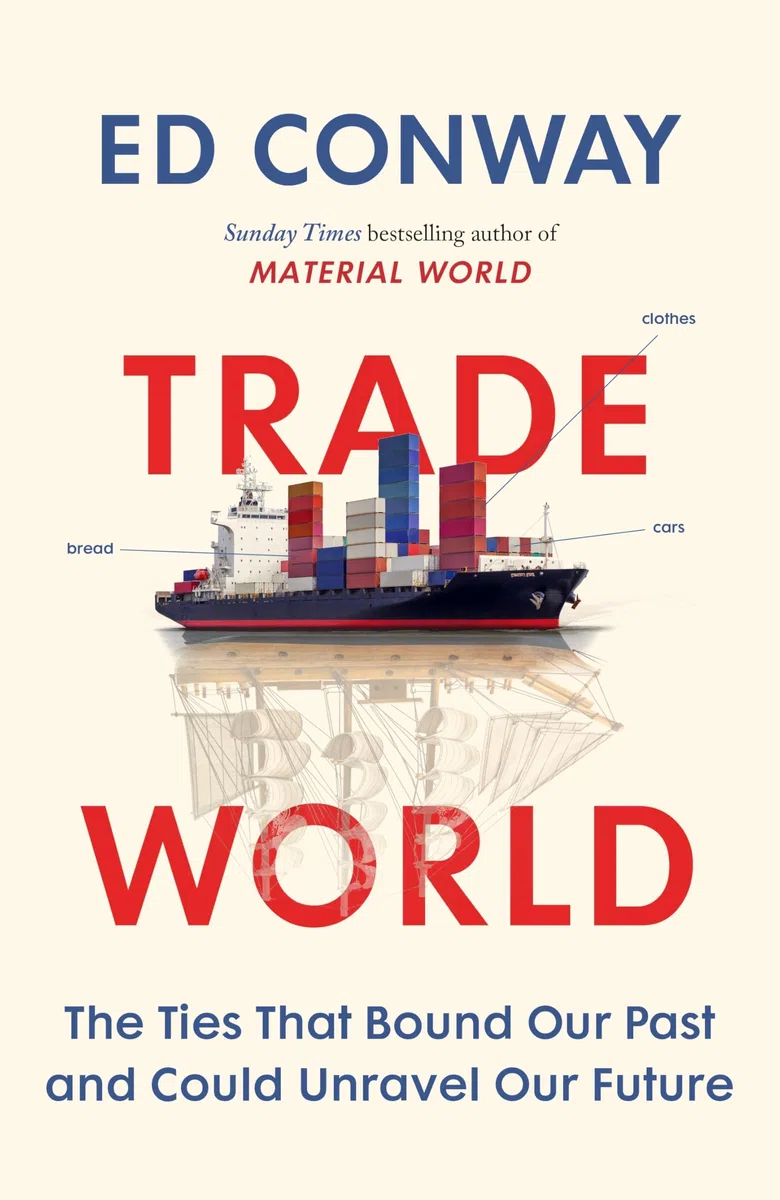 Trade World: The Ties That Bound Our Past and Could Unravel Our Future, from the bestselling author of MATERIAL WORLD