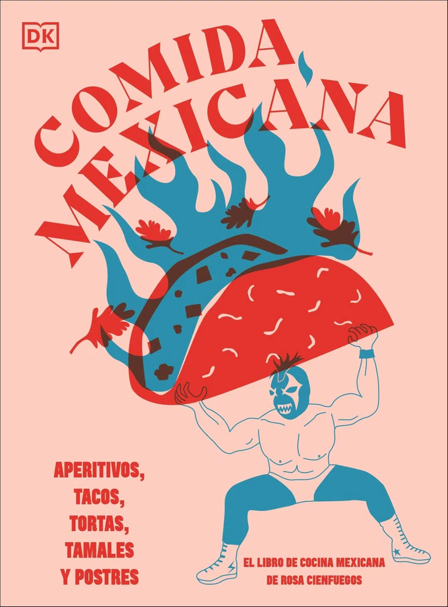 Comida mexicana: Aperitivos, tacos, tortas, tamales y postres (Cocina)