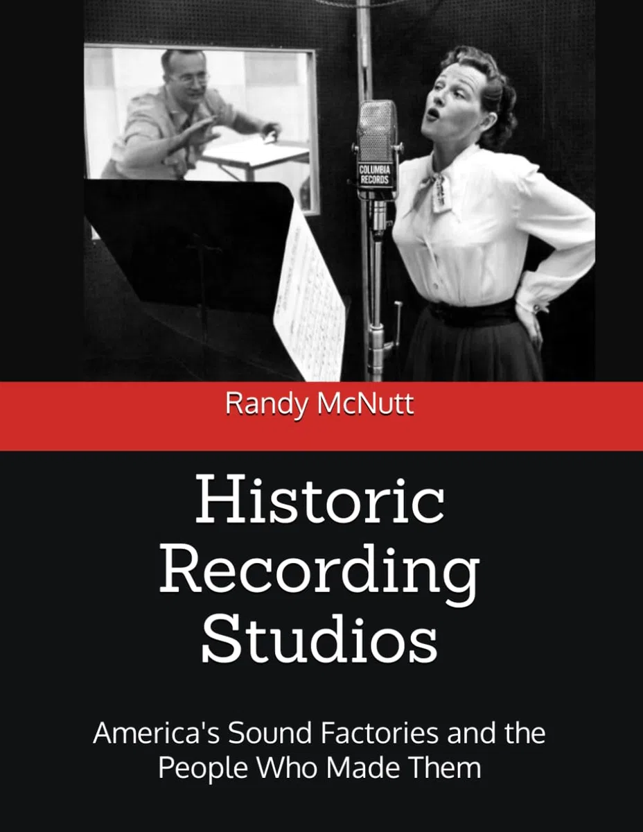 Historic Recording Studios: America's Sound Factories and the People Who Made Them