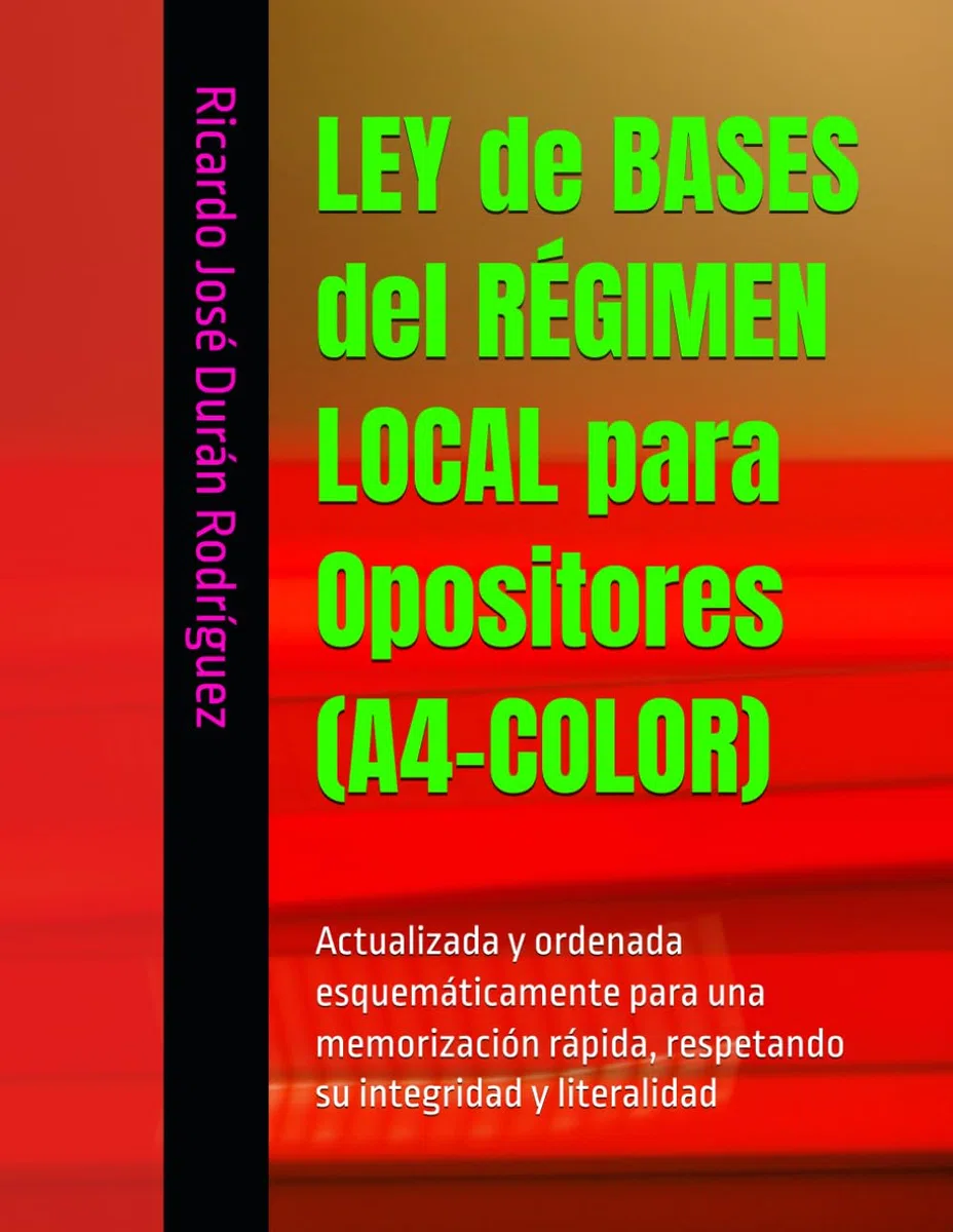 LEY de BASES del RÉGIMEN LOCAL para Opositores (A4-COLOR): Actualizada y ordenada esquemáticamente para una memorización rápida, respetando su integridad y literalidad