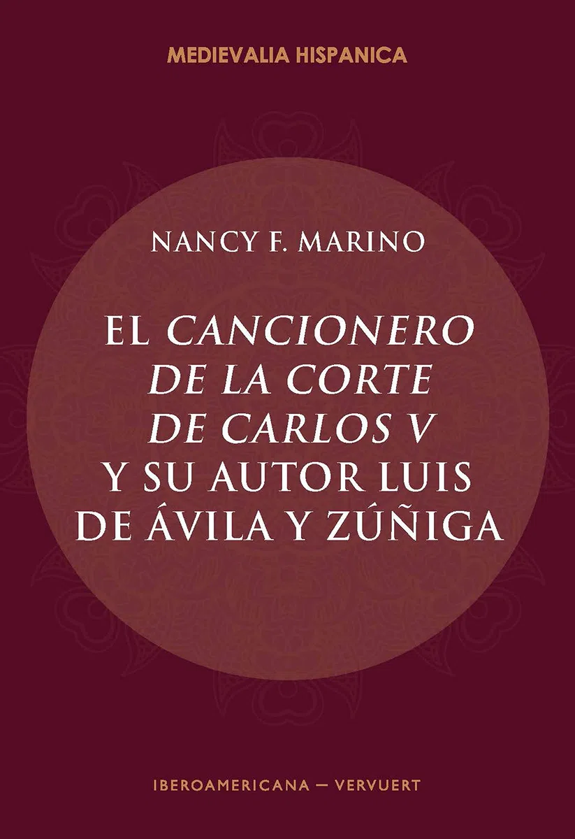 El Cancionero de la corte de Carlos V y su autor, Luis de Ávila y Zúñiga (Medievalia Hispanica nº 24)