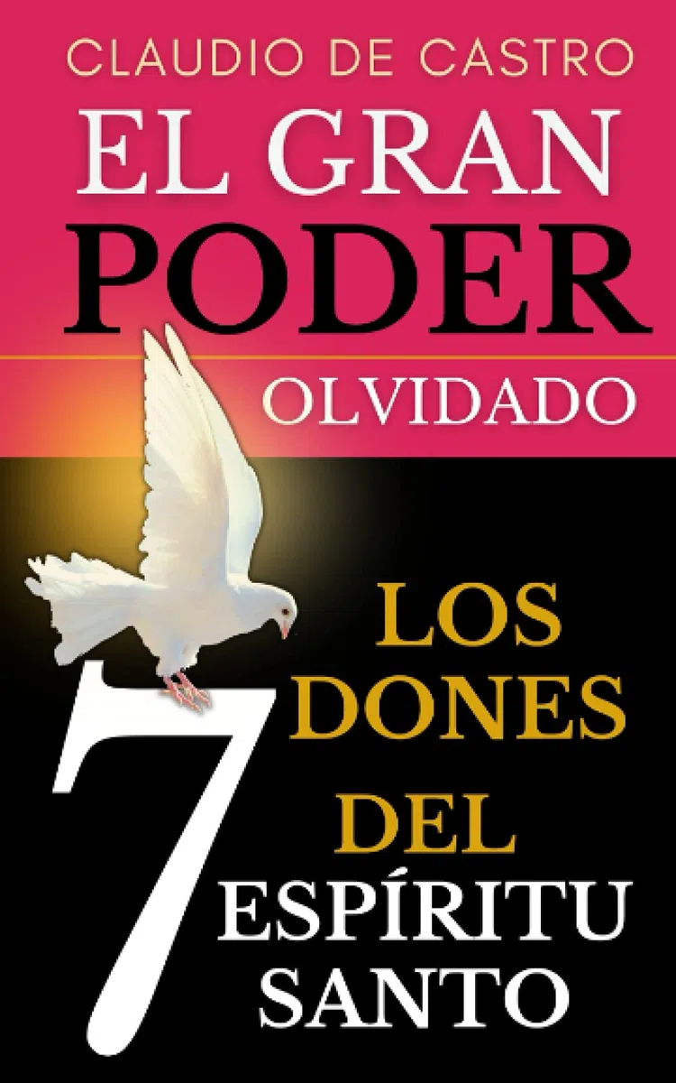El Gran "PODER" Olvidado: Los 7 DONES del Espíritu Santo: 1 (Libros URGENTES que debes LEER)