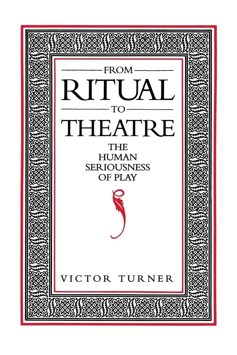 From Ritual to Theatre: The Human Seriousness of Play: 1 (Performance Studies)