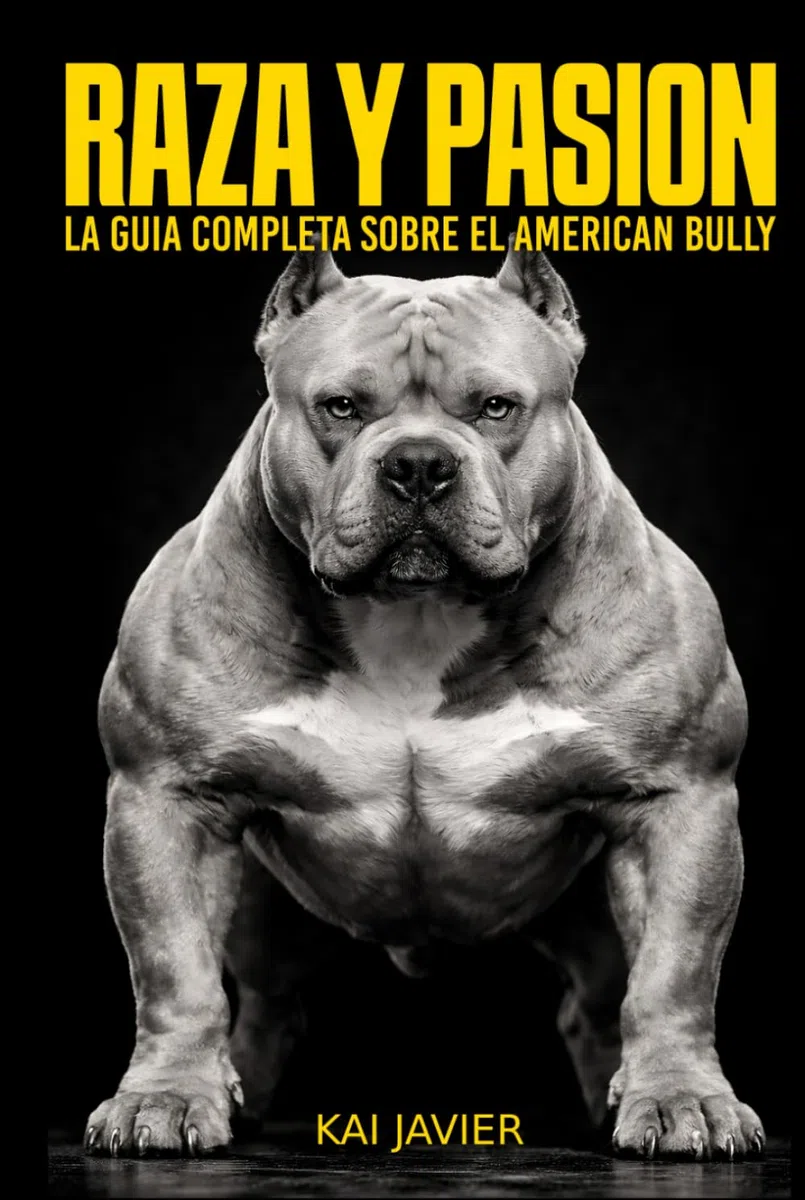 Raza y Pasion: La guía completa sobre el American Bully