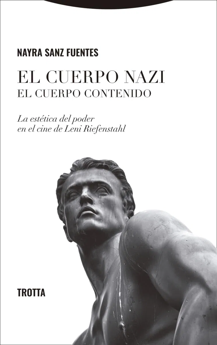 El cuerpo nazi. El cuerpo contenido: La estética del poder en el cine de Leni Riefenstahl (La Dicha de Enmudecer)