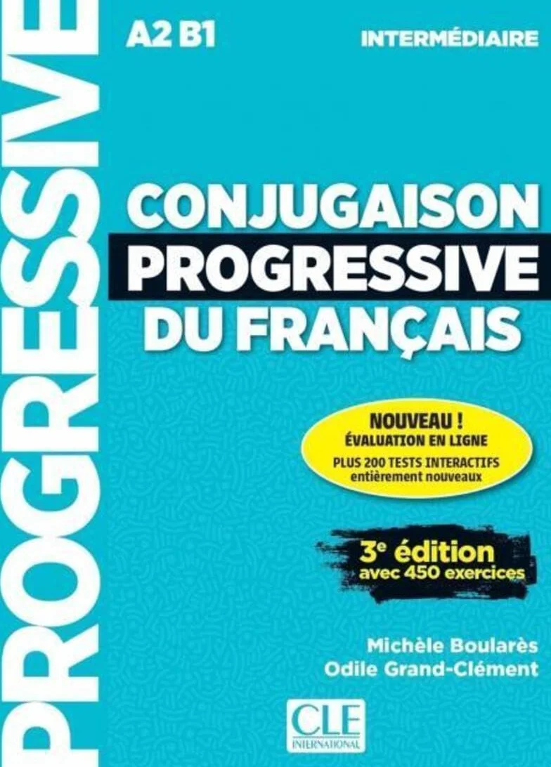 Conjugaison progressive du français. Niveau intermédiaire. Per le Scuole superiori. Con Appli-web: Avec 450 exercices