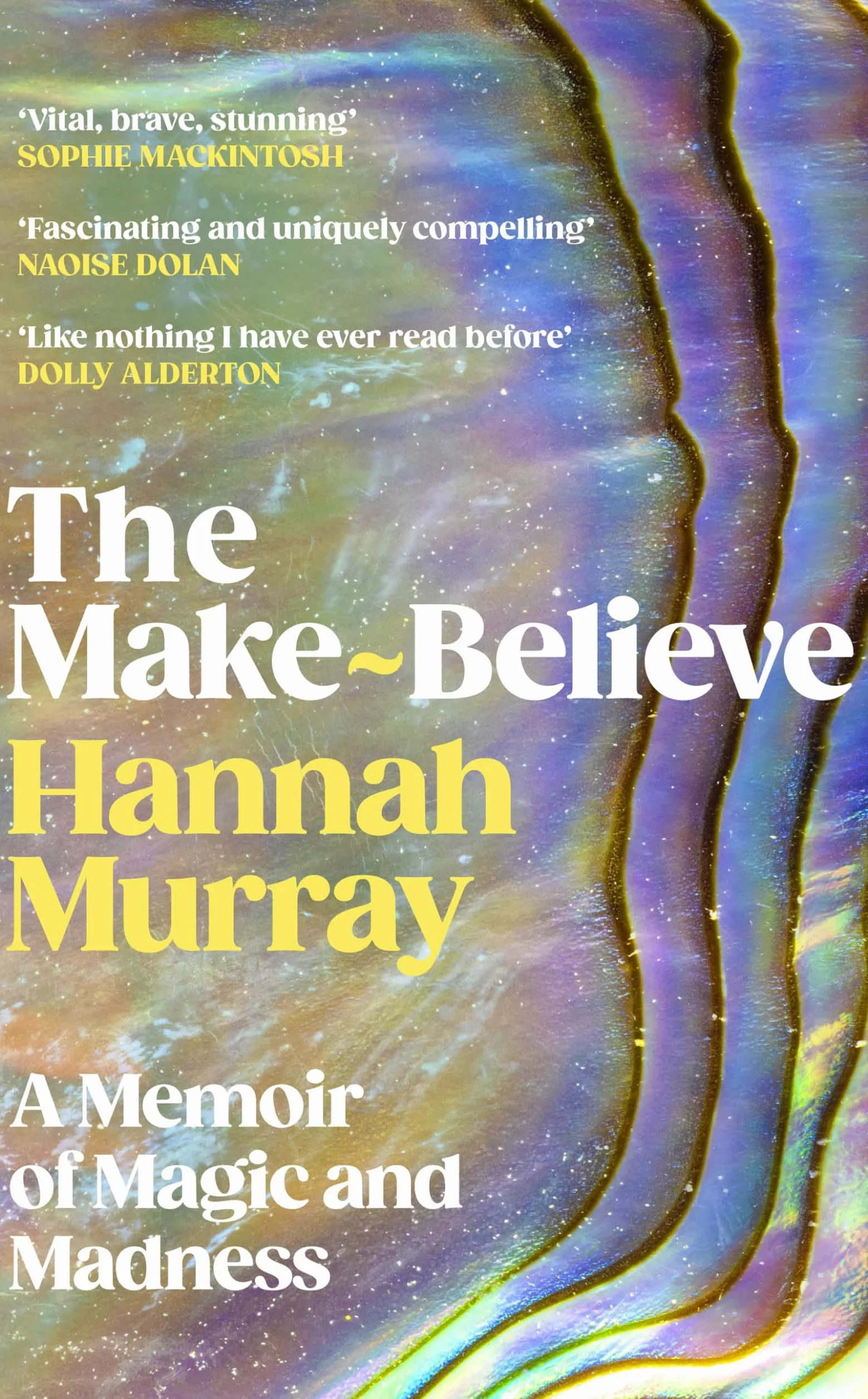 The Make-Believe: 'Extraordinary. Like nothing I have ever read before' Dolly Alderton