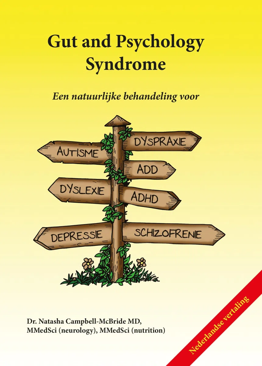 Gut and Psychology Syndrome: een natuurlijke behandeling voor dyspraxie, autisme, ADD, ADHD, dyslexie, depressie en schizofrenie