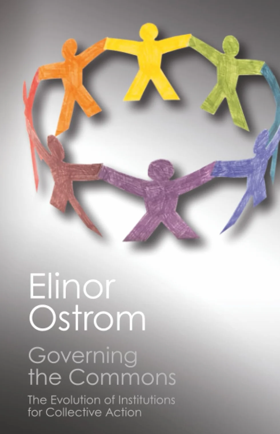 Governing the Commons: The Evolution of Institutions for Collective Action (Canto Classics)