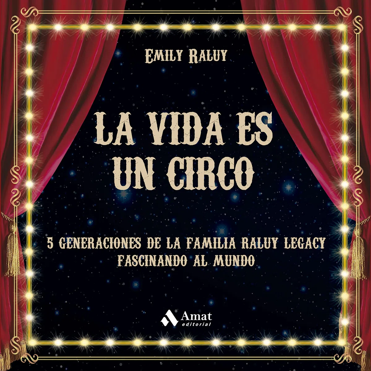 La Vida Es Un Circo - Cinco Generaciones De La Familia Raluy Legacy Fascinando El Mundo (SIN COLECCION)
