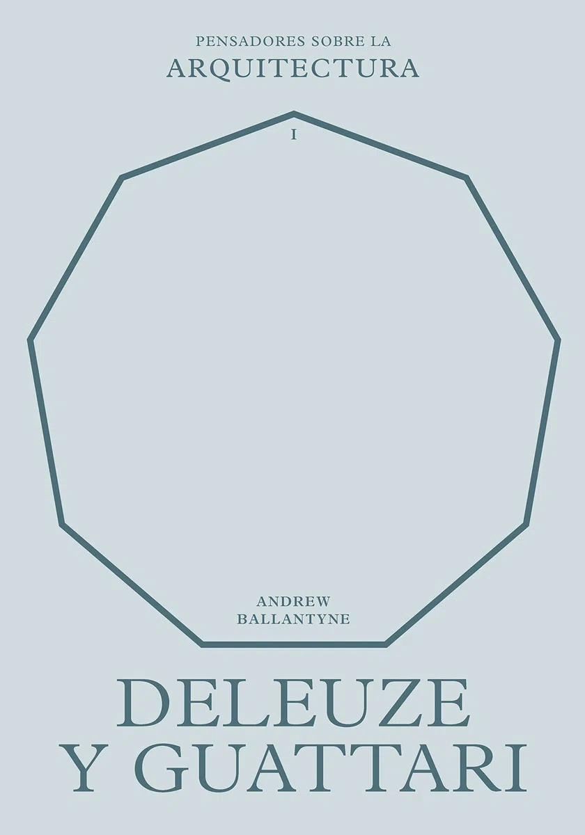Deleuze y Guattari sobre la arquitectura (Pensadores sobre la arquitectura)