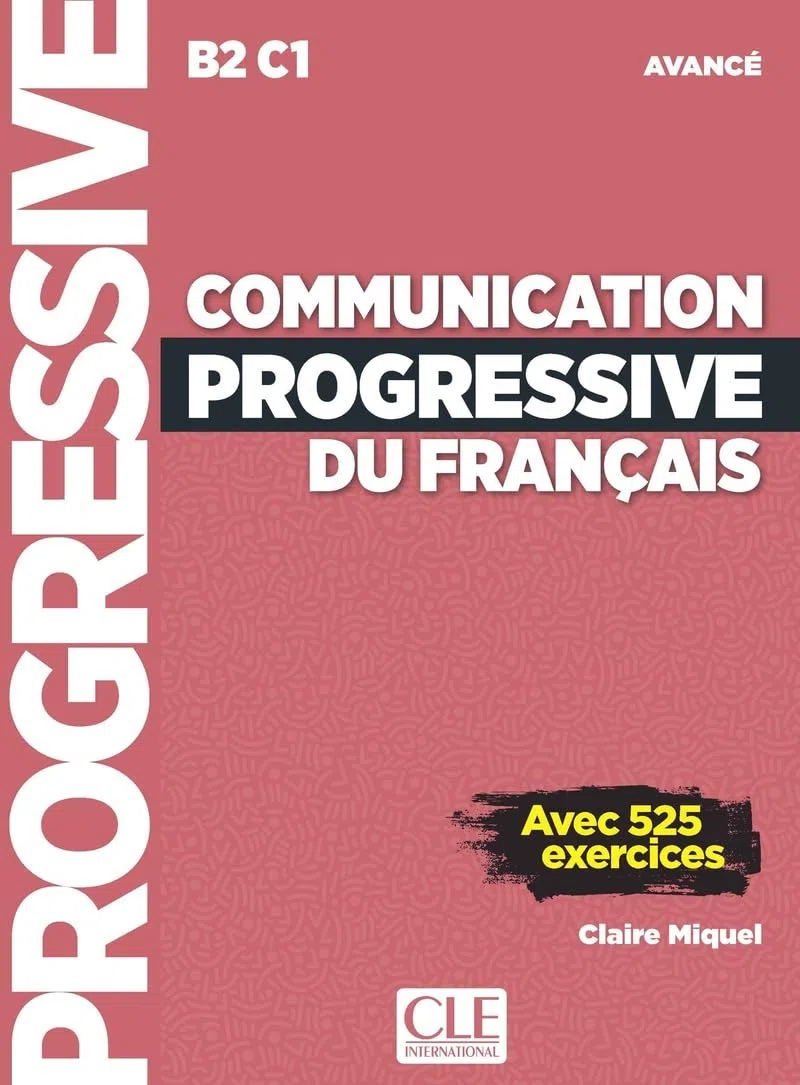 Communication progressive du français. Niveau avancé B2/C1 A1.1-C1/C2. Per le Scuole superiori. Con File audio per il download: Avec 525 exercices