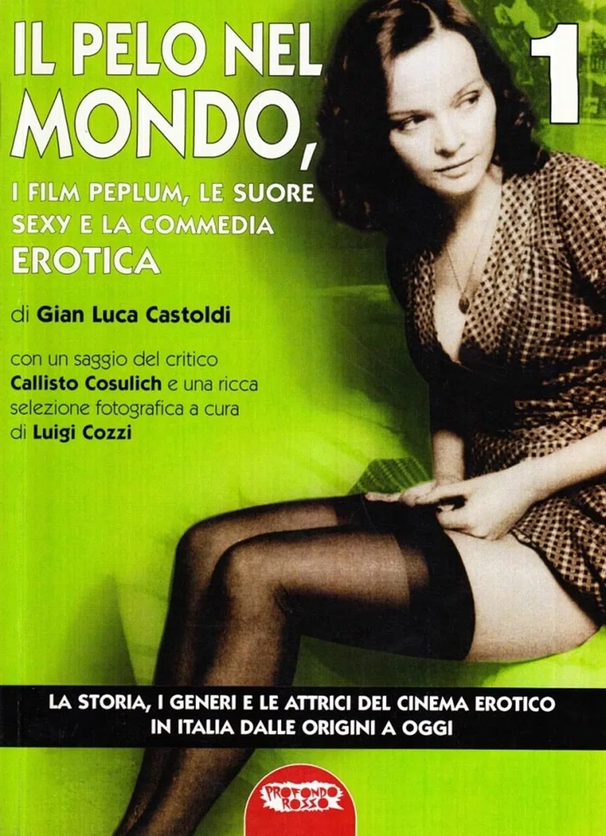 Il cinema erotico italiano dalle origini a oggi. Il pelo nel mondo (Vol. 1) (Grande enciclop. cinema di Profondo Rosso)