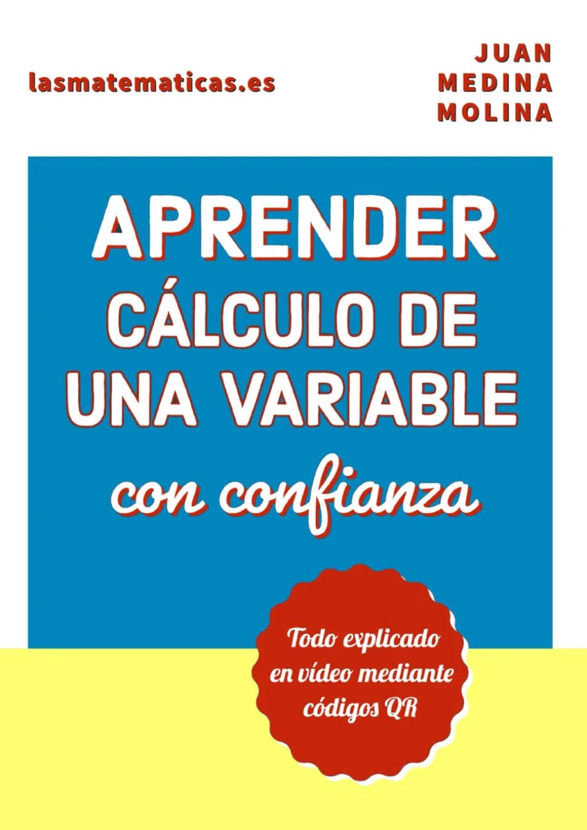 APRENDER CÁLCULO DE UNA VARIABLE con confianza: Todo explicado en vídeo mediante códigos QR