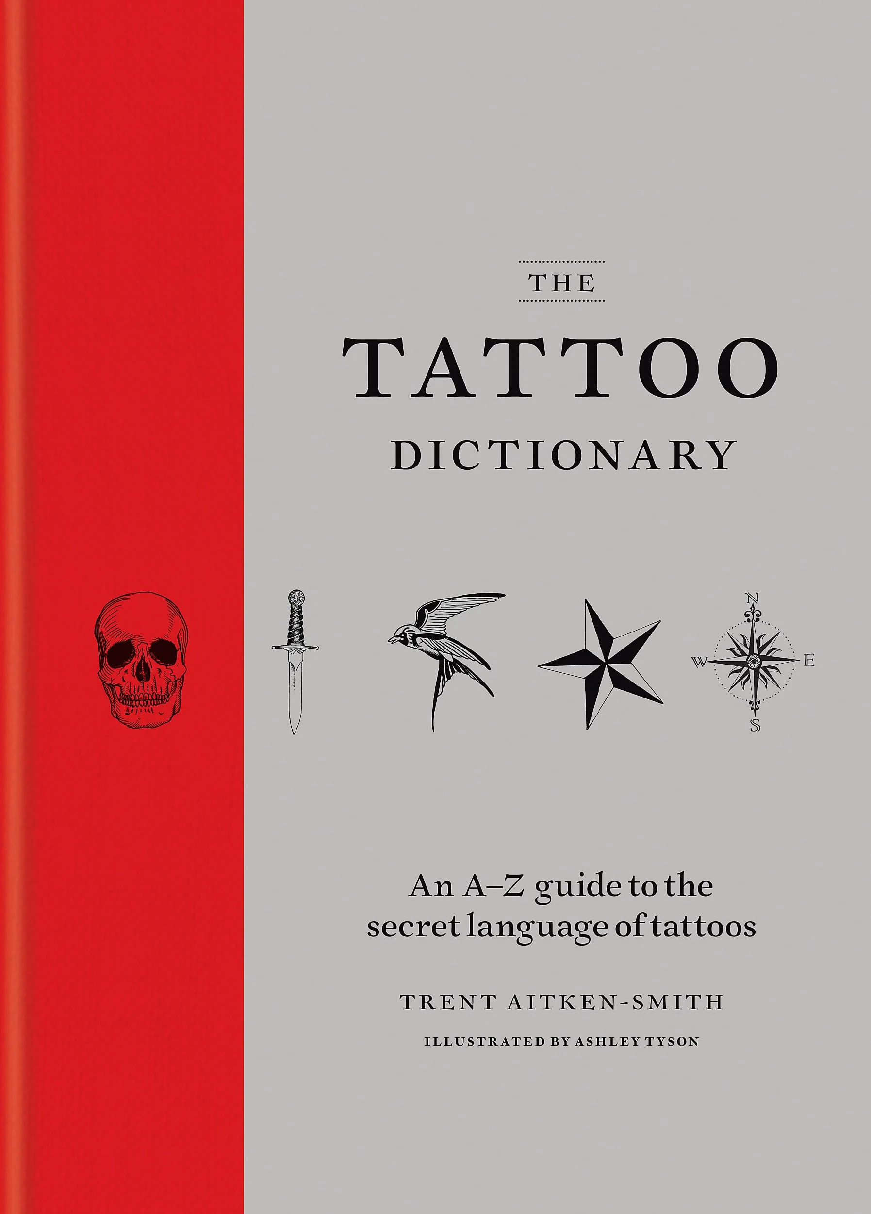 The Tattoo Dictionary: An A-Z guide to the secret language of tattoos