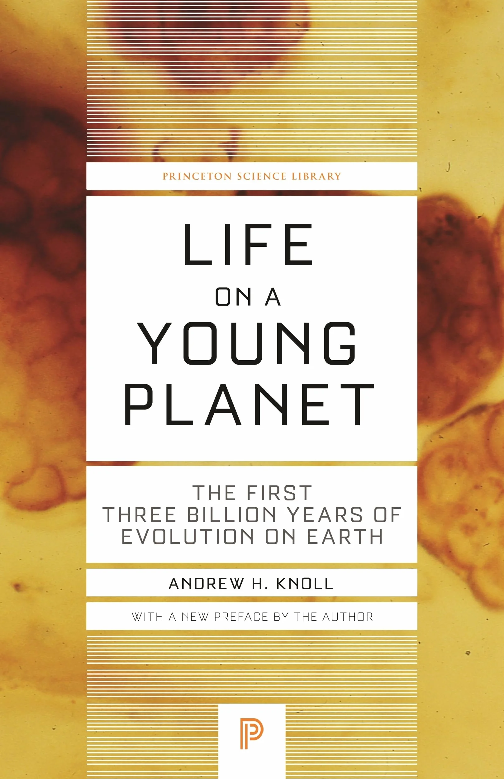 Life on a Young Planet: The First Three Billion Years of Evolution on Earth - Updated Edition: 35 (Princeton Science Library)